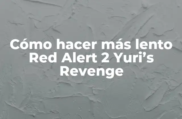 Cómo Hacer Más Lento Red Alert 2 Yuri’s Revenge