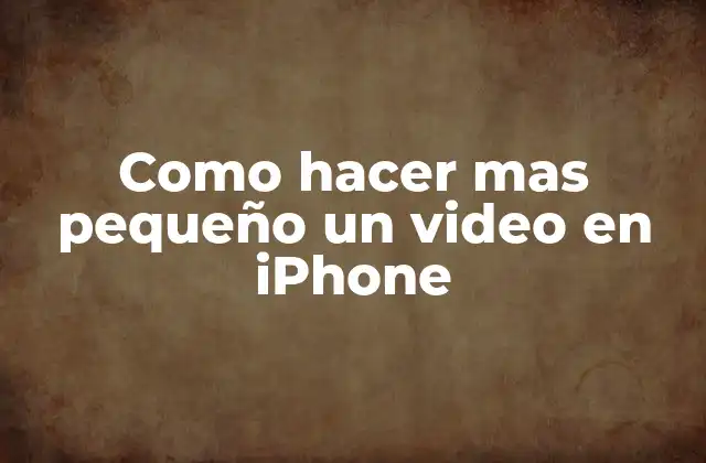 Como Hacer mas Pequeño un Video en Iphone