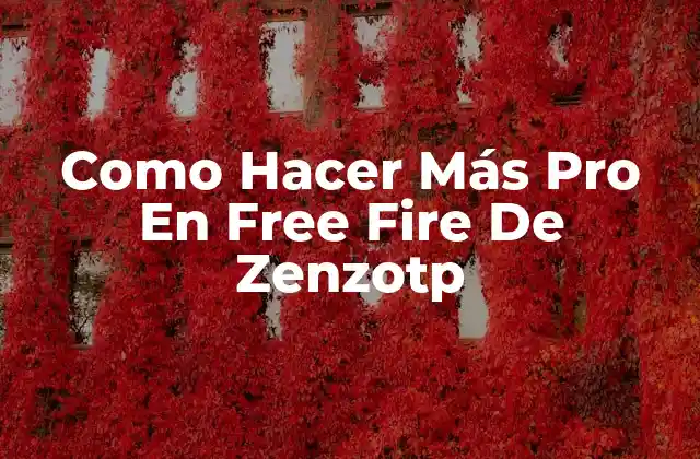 Como Hacer Más Pro en Free Fire de Zenzotp