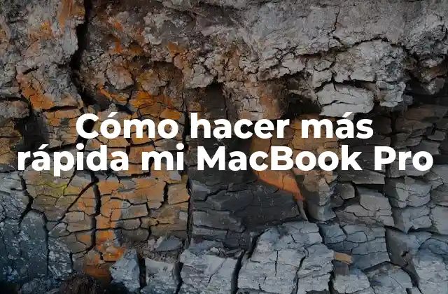 Cómo Hacer Más Rápida Mi Macbook Pro