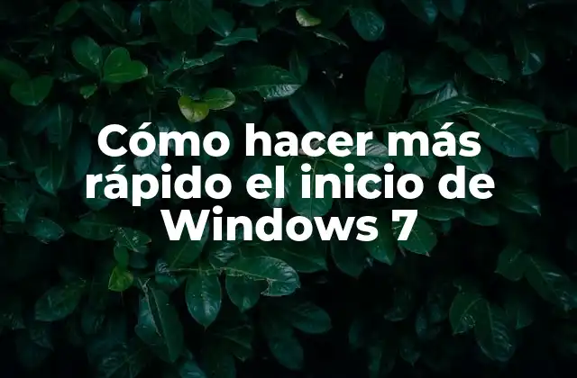 Cómo Hacer Más Rápido el Inicio de Windows 7