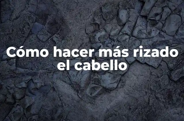 Cómo Hacer Más Rizado el Cabello 2 Cómo hacer más rizado el cabello