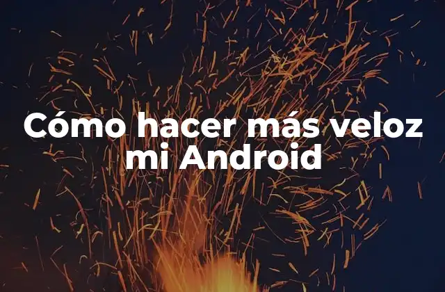Cómo Hacer Más Veloz Mi Android 2 Qué es la optimización de Android y para qué sirve
