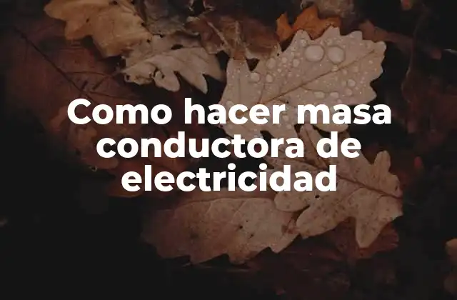 Como Hacer Masa Conductora de Electricidad