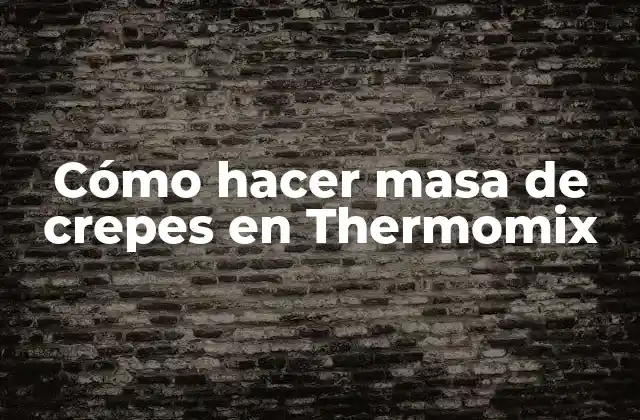 Cómo Hacer Masa de Crepes en Thermomix