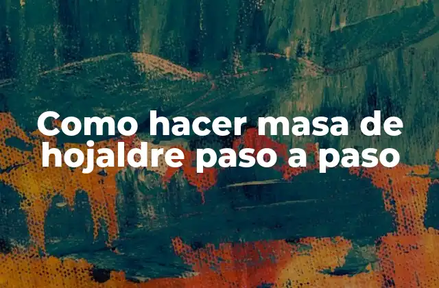 Como Hacer Masa de Hojaldre Paso a Paso