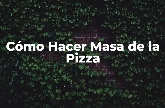 ¿Qué es la Masa de la Pizza y para Qué Sirve?