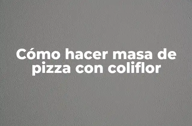 Cómo Hacer Masa de Pizza con Coliflor 2 Cómo hacer masa de pizza con coliflor
