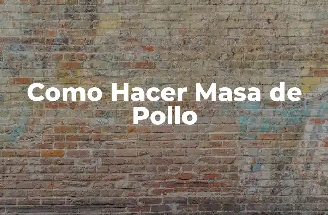 ¿Qué es la Masa de Pollo y para Qué Sirve?