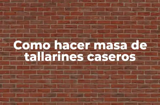 Como Hacer Masa de Tallarines Caseros