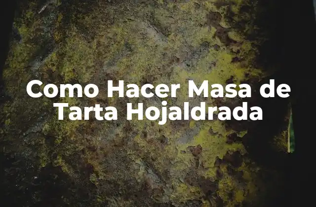 Como Hacer Masa de Tarta Hojaldrada