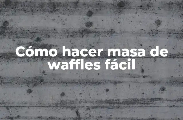 Cómo hacer masa de waffles fácil
