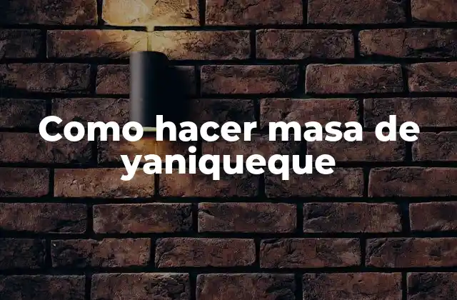 Como Hacer Masa de Yaniqueque