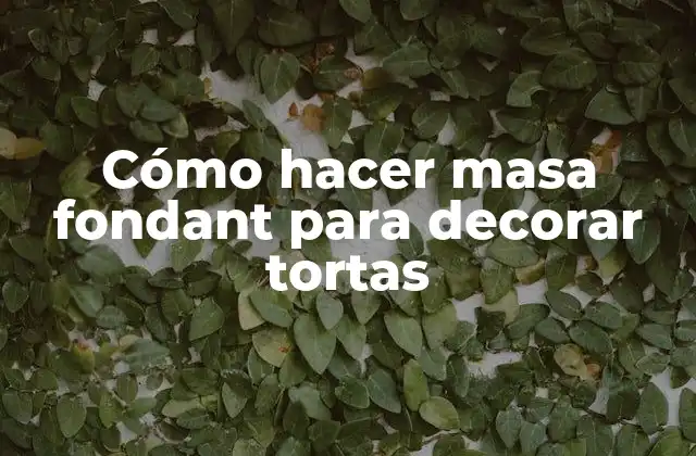 Cómo Hacer Masa Fondant para Decorar Tortas