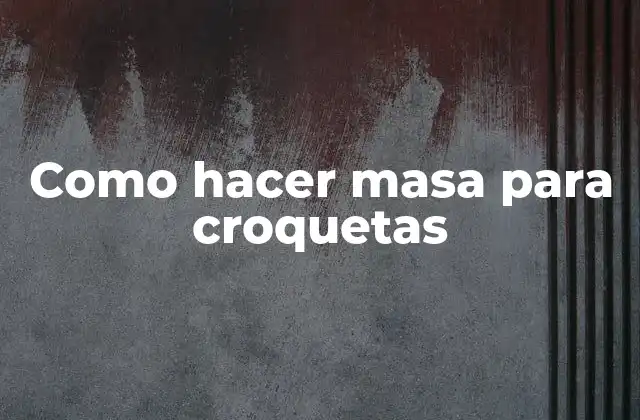 Como Hacer Masa para Croquetas