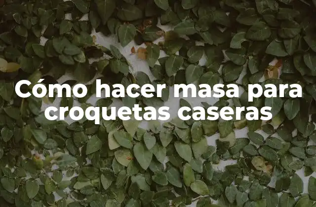 Cómo Hacer Masa para Croquetas Caseras