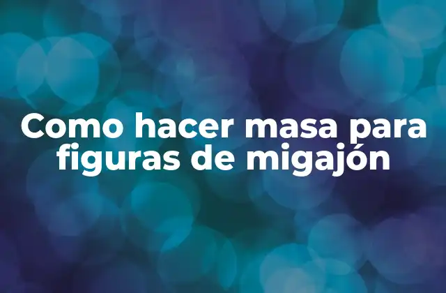 Como Hacer Masa para Figuras de Migajón