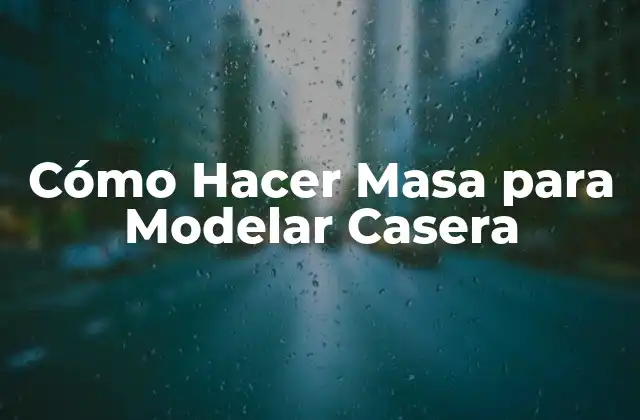 Cómo Hacer Masa para Modelar Casera