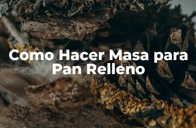 Como Hacer Masa para Pan Relleno