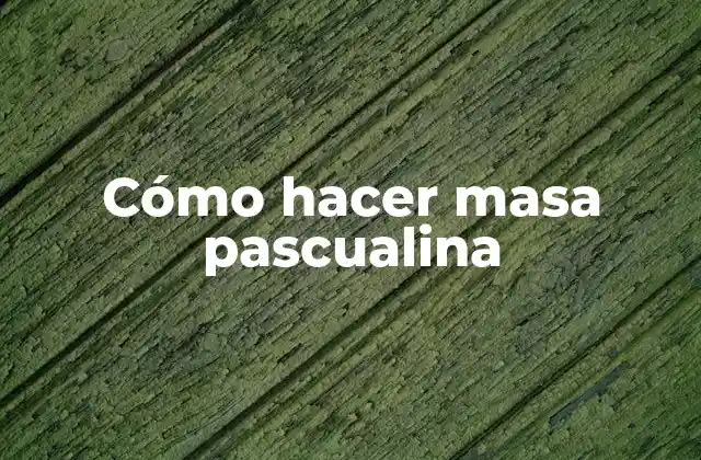 Cómo Hacer Masa Pascualina