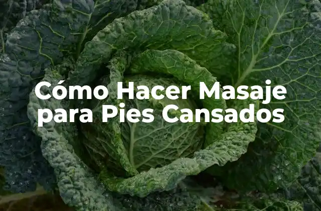 Cómo Hacer Masaje para Pies Cansados