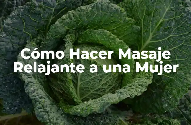 Cómo Hacer Masaje Relajante a una Mujer