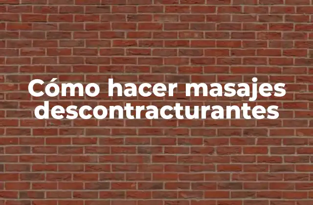 Cómo Hacer Masajes Descontracturantes 2 Cómo hacer masajes descontracturantes