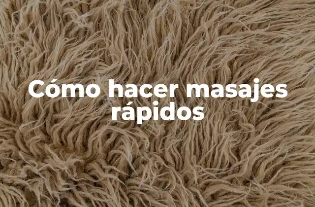 Cómo Hacer Masajes Rápidos