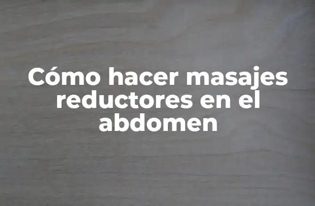 Cómo Hacer Masajes Reductores en el Abdomen