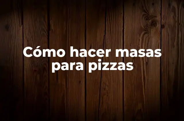 Cómo Hacer Masas para Pizzas 2 ¿Qué es una masa para pizza y para qué sirve?