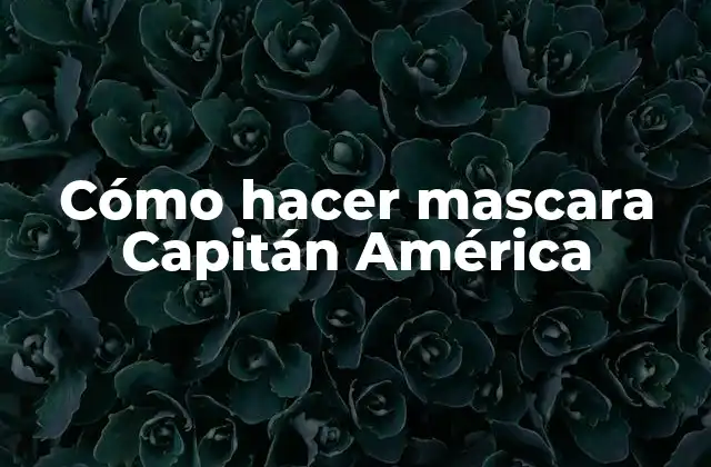 Cómo Hacer Mascara Capitán América