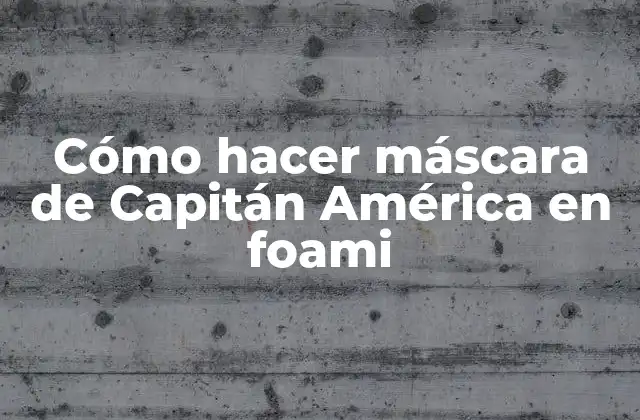 Cómo Hacer Máscara de Capitán América en Foami