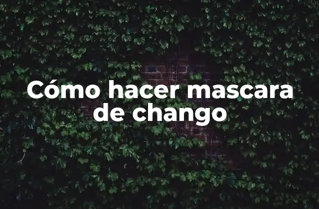 Cómo Hacer Mascara de Chango