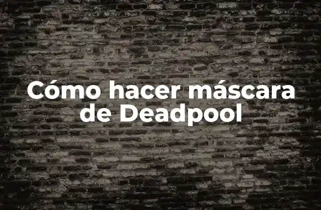 Cómo Hacer Máscara de Deadpool