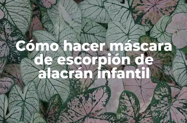 Cómo Hacer Máscara de Escorpión de Alacrán Infantil