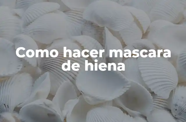 Como Hacer Mascara de Hiena 2 Mascara de hiena