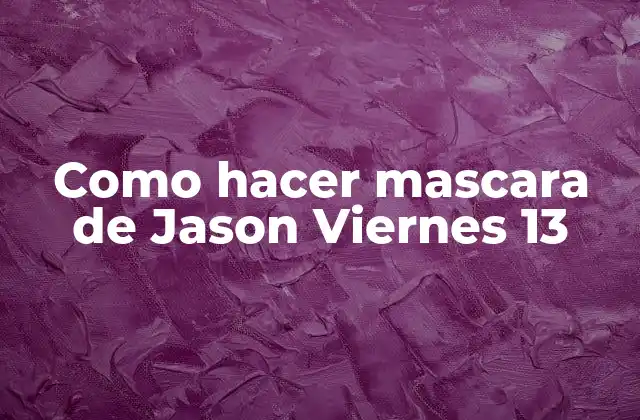 Como Hacer Mascara de Jason Viernes 13