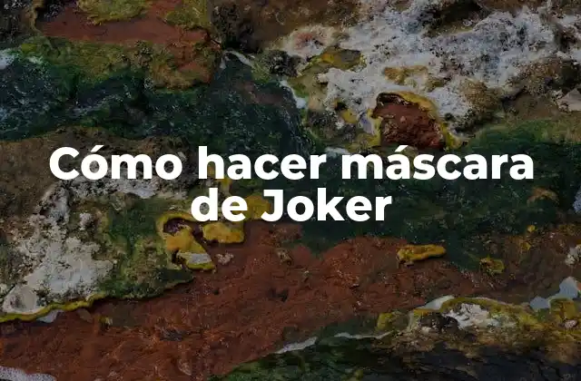 Cómo Hacer Máscara de Joker