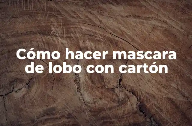 Cómo Hacer Mascara de Lobo con Cartón