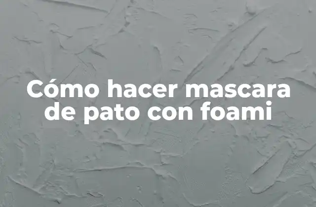 Cómo Hacer Mascara de Pato con Foami