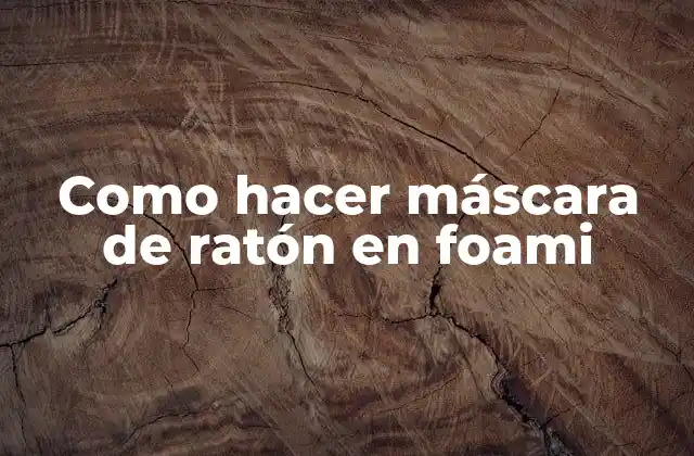 Como Hacer Máscara de Ratón en Foami