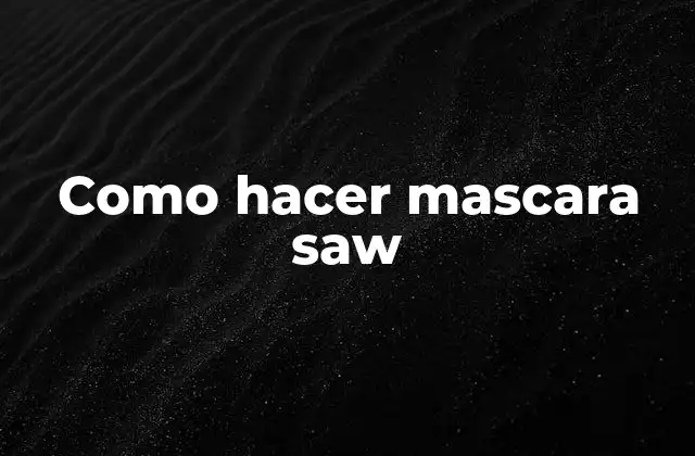 Como Hacer Mascara Saw