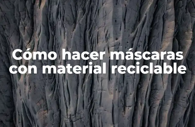 Cómo hacer máscaras con material reciclable