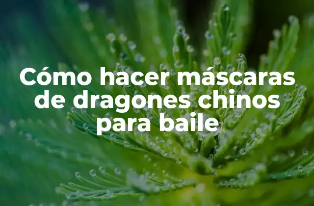 Cómo Hacer Máscaras de Dragones Chinos para Baile