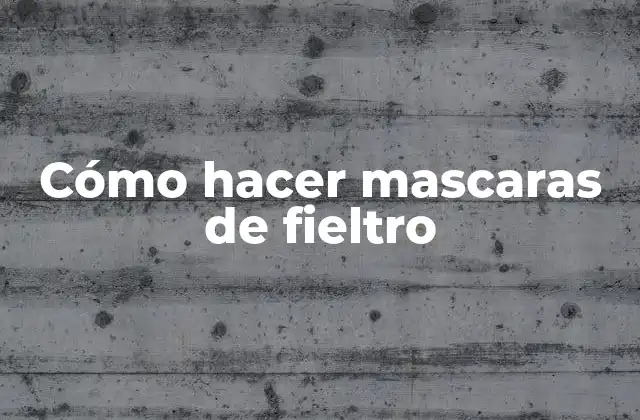 Cómo Hacer Mascaras de Fieltro