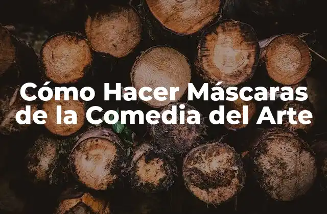 Cómo Hacer Máscaras de la Comedia Del Arte