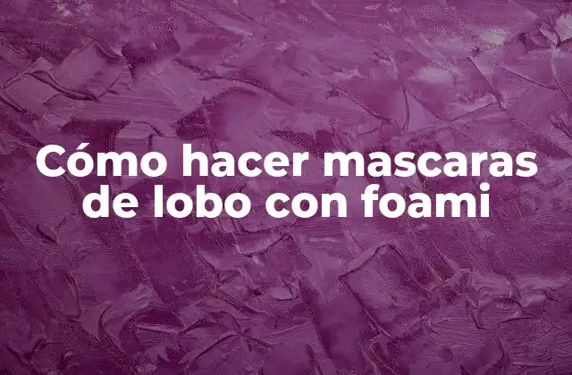 Cómo Hacer Mascaras de Lobo con Foami 2 Cómo hacer mascaras de lobo con foami