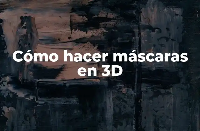 Cómo Hacer Máscaras en 3d