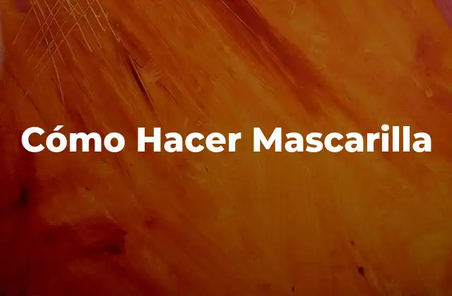 Cómo Hacer Mascarilla