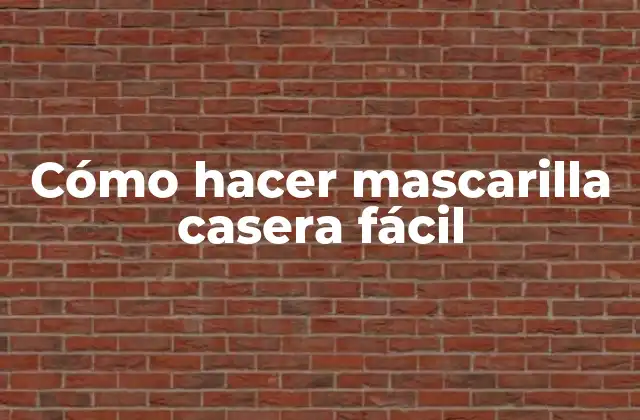 Cómo Hacer Mascarilla Casera Fácil